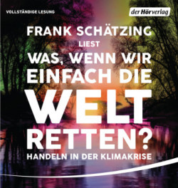 Was, wenn wir einfach die Welt retten?, 1 Audio-CD, 1 MP3