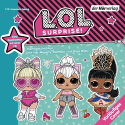 L.O.L. Surprise - Partygeschichten mit Her Majesty, Dollface und Oops Baby, 1 Audio-CD