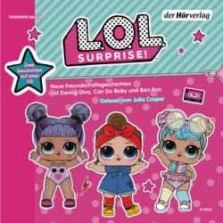 L.O.L. Surprise - Neue Freundschaftsgeschichten mit Daring Diva, Can Do Baby und Bon Bon, 1 Audio-CD