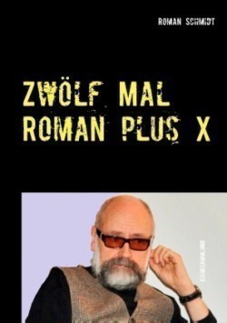 Zwölf Mal Roman plus X