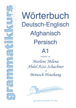 Wortschatz Deutsch-Englisch-Afghanisch-Persisch Niveau A1 Lernwortschatz fur die Integrations-Deutschkurs-TeilnehmerInnen aus Afghanistan und Iran Niveau A1
