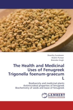 Health and Medicinal Uses of Fenugreek Trigonella Foenum-Graecum L