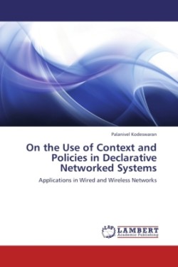 On the Use of Context and Policies in Declarative Networked Systems