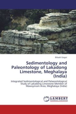 Sedimentology and Paleontology of Lakadong Limestone, Meghalaya (India)