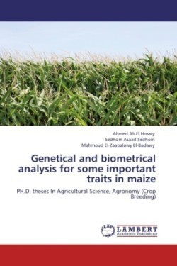 Genetical and Biometrical Analysis for Some Important Traits in Maize