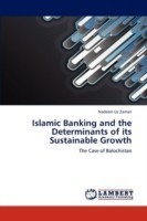 Islamic Banking and the Determinants of its Sustainable Growth