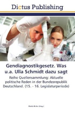 Gendiagnostikgesetz. Was u.a. Ulla Schmidt dazu sagt