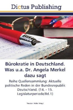 Bürokratie in Deutschland. Was u.a. Dr. Angela Merkel dazu sagt