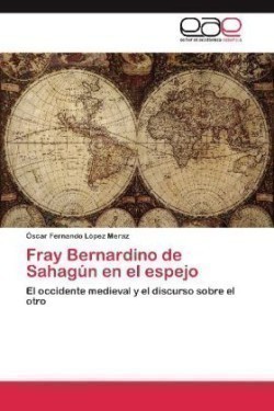 Fray Bernardino de Sahagún en el espejo