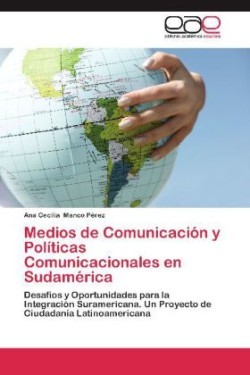 Medios de Comunicacion y Politicas Comunicacionales En Sudamerica