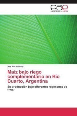 Maíz bajo riego complementario en Río Cuarto, Argentina