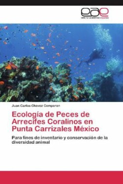 Ecología de Peces de Arrecifes Coralinos en Punta Carrizales México