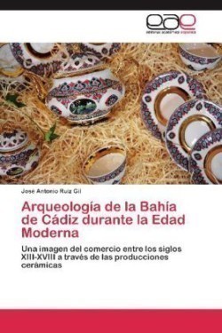 Arqueologia de La Bahia de Cadiz Durante La Edad Moderna
