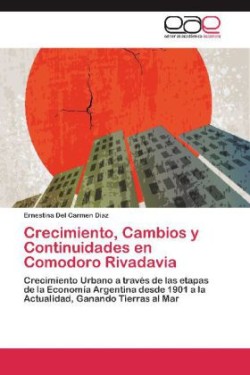 Crecimiento, Cambios y Continuidades En Comodoro Rivadavia