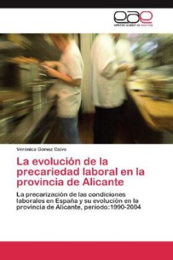 evolución de la precariedad laboral en la provincia de Alicante