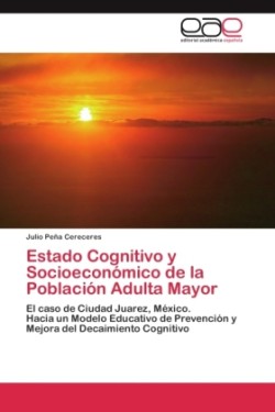 Estado Cognitivo y Socioeconómico de la Población Adulta Mayor