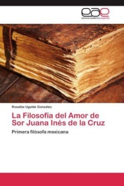 Filosofía del Amor de Sor Juana Inés de la Cruz