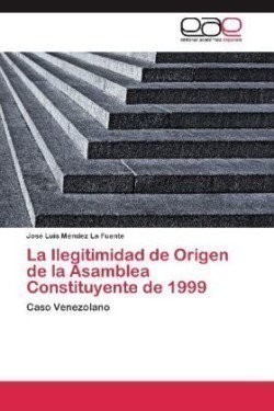 Ilegitimidad de Origen de la Asamblea Constituyente de 1999