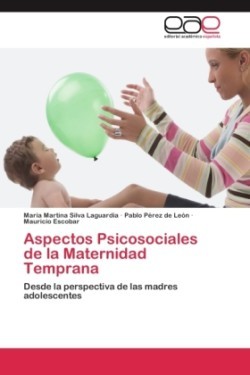 Aspectos Psicosociales de la Maternidad Temprana