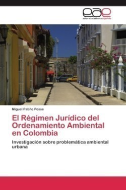 Régimen Jurídico del Ordenamiento Ambiental en Colombia