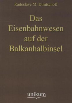 Das Eisenbahnwesen auf der Balkanhalbinsel