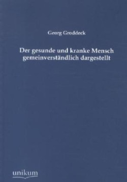 gesunde und kranke Mensch gemeinverständlich dargestellt