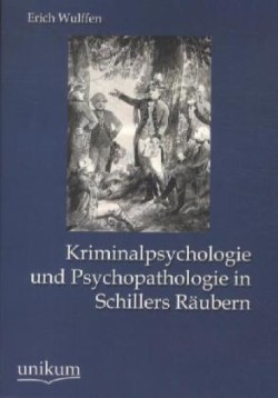 Kriminalpsychologie und Psychopathologie in Schillers Räubern