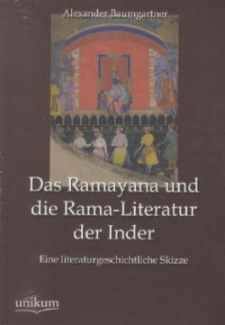 Ramayana und die Rama-Literatur der Inder