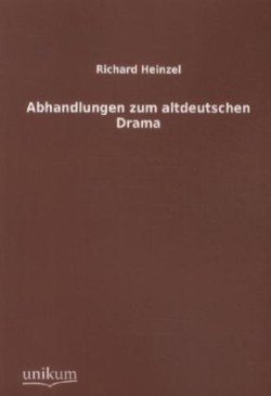 Abhandlungen Zum Altdeutschen Drama