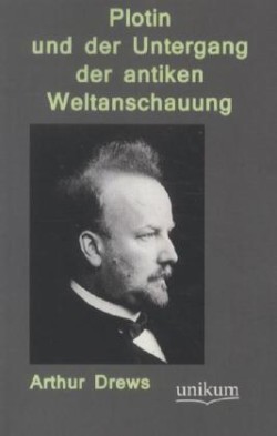 Plotin Und Der Untergang Der Antiken Weltanschauung