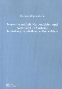 Nervenkrankheit, Nervenleiden und Nervosität - 3 Vorträge