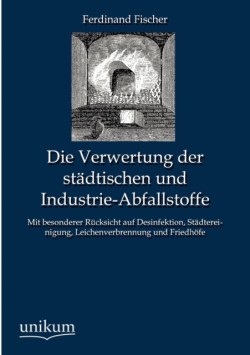 Verwertung der städtischen und Industrie-Abfallstoffe