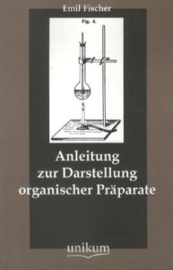 Anleitung zur Darstellung organischer Präparate