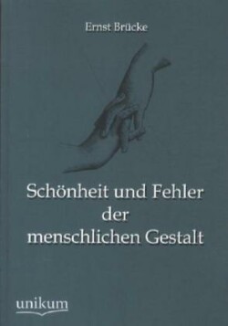 Schönheit und Fehler der menschlichen Gestalt