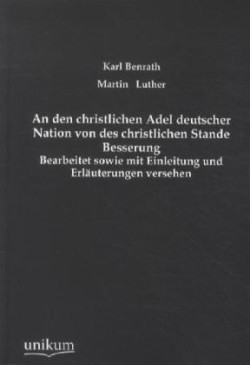 Den Christlichen Adel Deutscher Nation Von Des Christlichen Stande Besserung