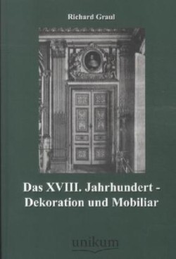 XVIII. Jahrhundert - Dekoration Und Mobiliar