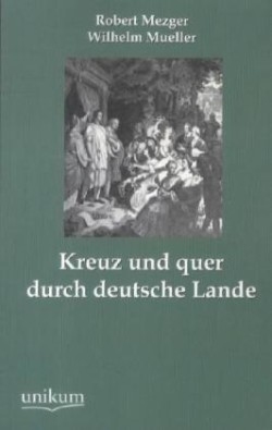 Kreuz Und Quer Durch Deutsche Lande