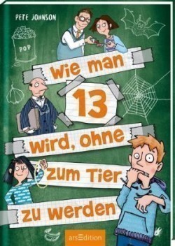 Wie man 13 wird, ohne zum Tier zu werden (Wie man 13 wird 2)