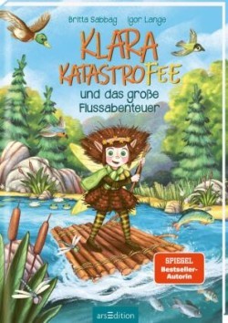 Klara Katastrofee und das große Flussabenteuer (Klara Katastrofee 3)