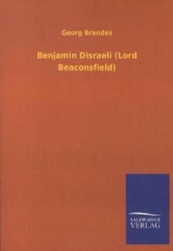 Benjamin Disraeli (Lord Beaconsfield)
