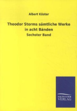 Theodor Storms S Mtliche Werke in Acht B Nden