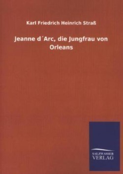 Jeanne Darc, Die Jungfrau Von Orleans