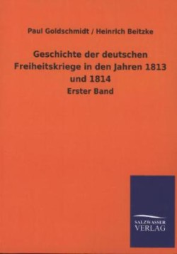 Geschichte Der Deutschen Freiheitskriege in Den Jahren 1813 Und 1814