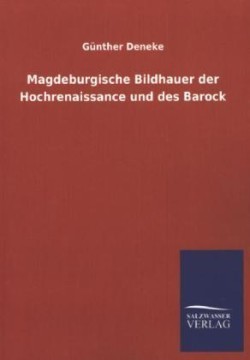 Magdeburgische Bildhauer Der Hochrenaissance Und Des Barock