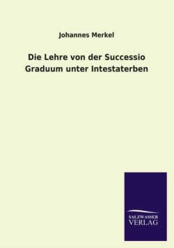 Lehre Von Der Successio Graduum Unter Intestaterben