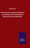 Theoretisch-praktische Anleitung zum Binden der französischen Wörter bei der Aussprache