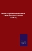 Denkwürdigkeiten des Freiherrn Achatz Ferdinand von der Asseburg