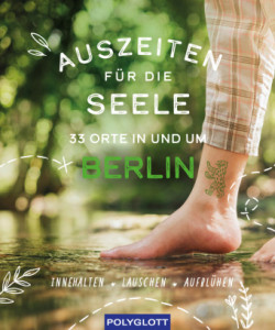 Auszeiten für die Seele in und um Berlin