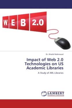 Impact of Web 2.0 Technologies on Us Academic Libraries