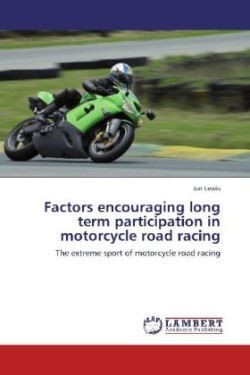 Factors Encouraging Long Term Participation in Motorcycle Road Racing